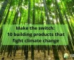 10 building products that combat change